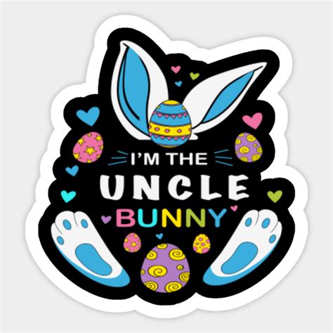 I M The Uncle Bunny Easter Bunny Sticker Teepublic