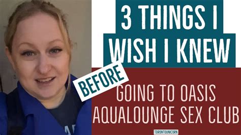 3 Things I Wish I Knew About Oasis Aqualounge Sex Club Before Going For The First Time Youtube