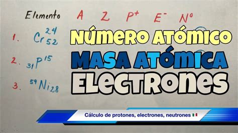Número Atómico Y Masa Atómica Protones Y Electrones Youtube
