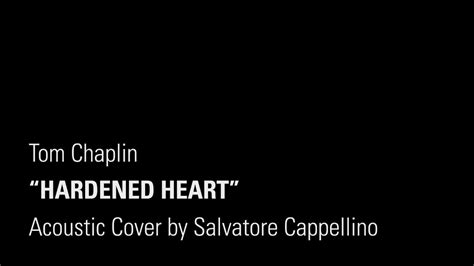 Hardened Heart Tom Chaplin Acoustic Cover By Salvatore Cappellino