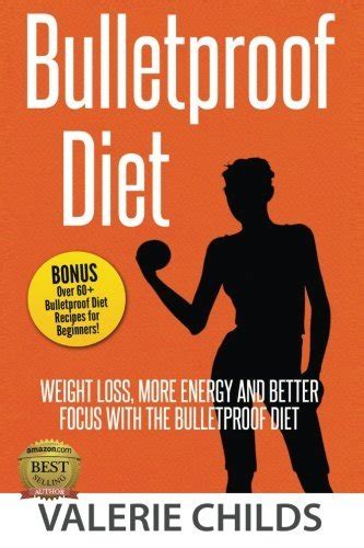 Bulletproof Diet Weight Loss More Energy And Better Focus With The