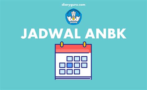 Jadwal Dan Waktu Pelaksanaan Anbk Akm Tahun 2021 Diary Guru
