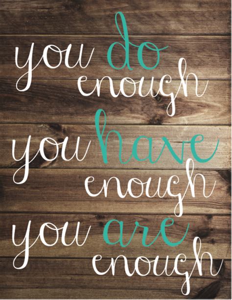 Read more quotes from sierra boggess. You Are Enough Free Printable Quote - Dwell Beautiful