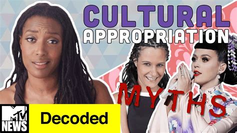 Myths About Cultural Appropriation DEBUNKED Decoded MTV News YouTube
