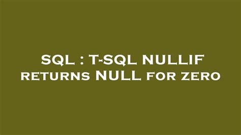 Sql T Sql Nullif Returns Null For Zero Youtube