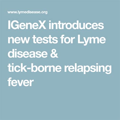 Igenex Introduces New Tests For Lyme Disease And Tick Borne Relapsing