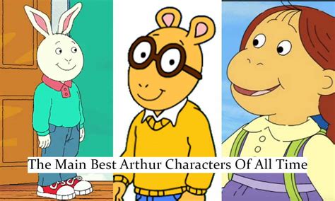 10 Best Arthur Characters You Must Know Siachen Studios