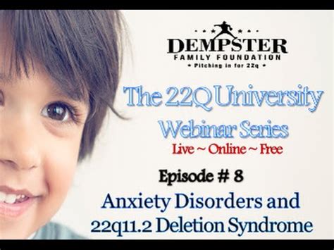 Any abnormal genetic variation in the q13 region that presents with significant manifestations (phenotype). 22Q University Episode #8 -Anxiety Disorders and 22q11.2 ...
