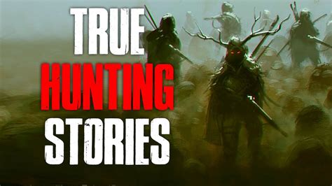 3 True Scary Hunting Horror Stories Youtube
