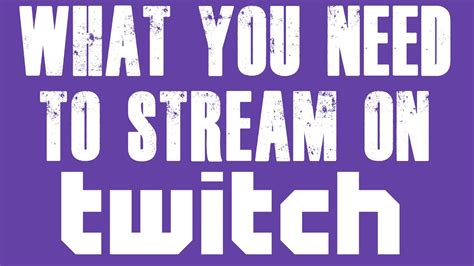 What You Need To Stream On Twitchtv Youtube