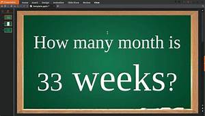 How Many Month Is 33 Weeks Youtube