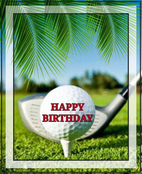 Happy Birthday Golf Happy Birthday Man Happy Birthday Golf Happy Birthday Greetings Friends