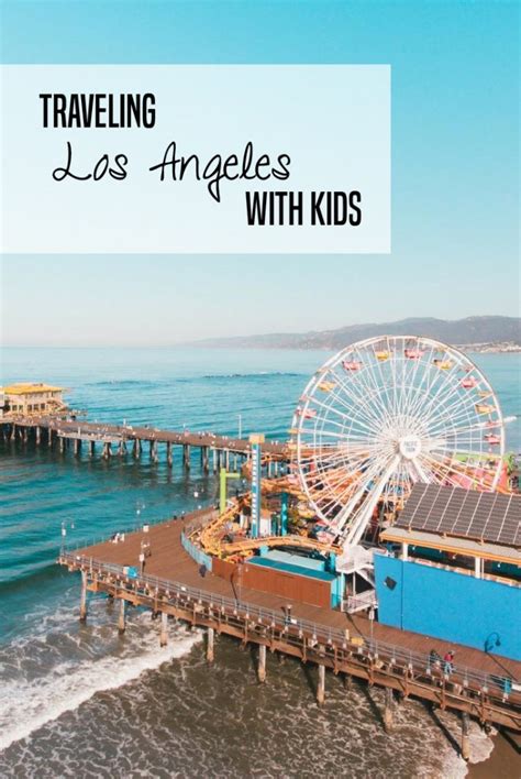 Tips For Visiting Los Angeles With Kids Vacation Mavens