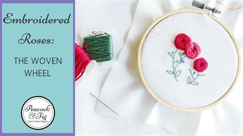 Embroidered Roses How To Do A Woven Wheel Stitch Youtube