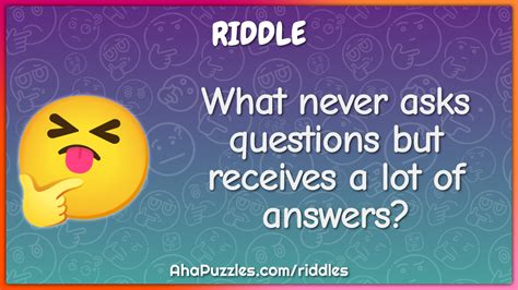 What Never Asks Questions But Receives A Lot Of Answers Riddle