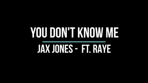 Jax Jones You Dont Know Me Ft Raye Lyrics Youtube