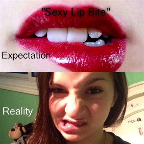 Me D Expectation Reality Lip Biting Quotes Quotations Quote Shut