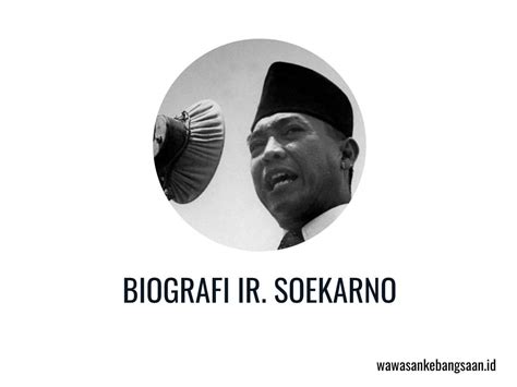 Biografi Ir Soekarno Sang Proklamator Dan Presiden Pertama Indonesia