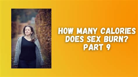 how many calories does sex burn part 9 healthy benefits youtube