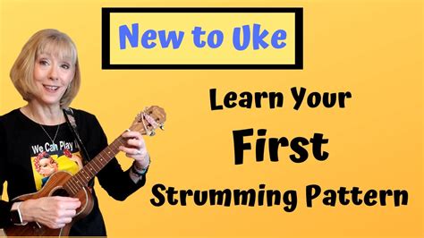 Learn Your Very First Ukulele Strumming Pattern Beginning Ukulele Youtube