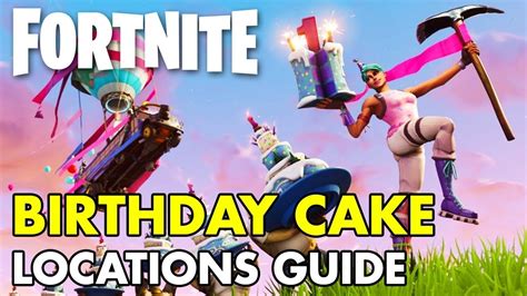 Fortnite 1 Year Anniversary Birthday Cake Locations Guide Youtube