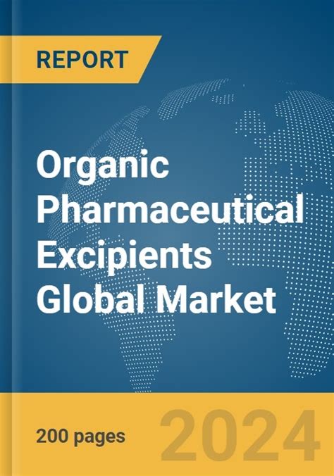 Organic Pharmaceutical Excipients Global Market Report 2024