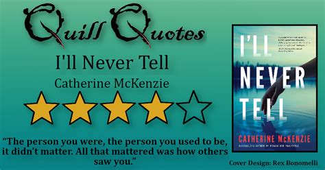 Ill Never Tell By Catherine Mckenzie Quill Quotes