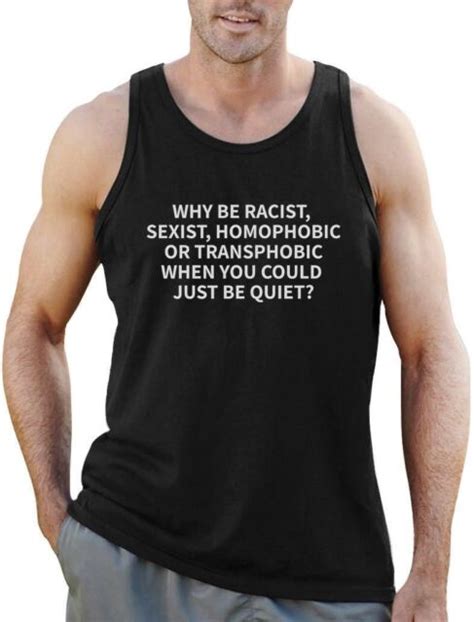 Why Be Racist Sexist Homophobic Just Be Quiet Lgbt Lesbian Gay Tank