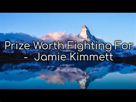 Prize Worth Fighting For Jamie Kimmett Lyrics Youtube