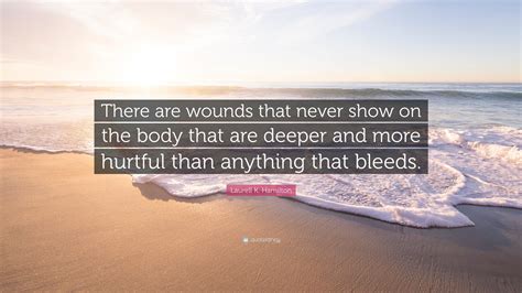 Laurell K Hamilton Quote There Are Wounds That Never Show On The