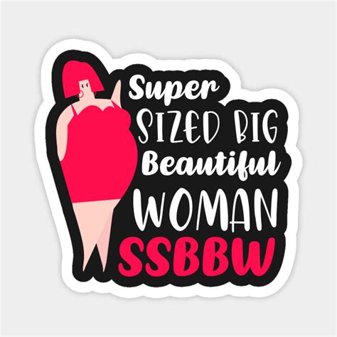 super sized big beautiful woman ssbbw ssbbw magnet teepublic