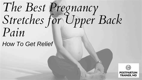 The Best Pregnancy Stretches For Upper Back Pain [how To Get Relief] Postpartum Trainer Md