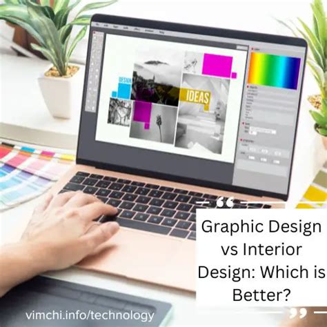 Graphic Design Vs Interior Design Which Is Better Vim Chi Technology