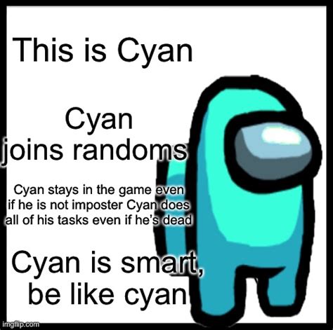 Pls Be Like Cyan Imgflip