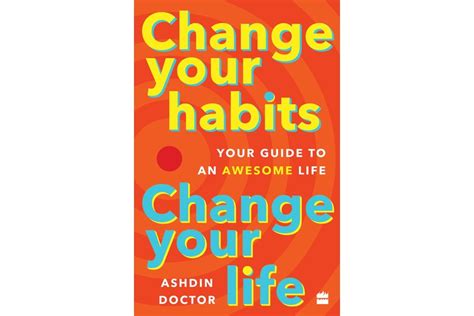 Change Your Habits Change Your Life Your Guide To An Awesome Life By
