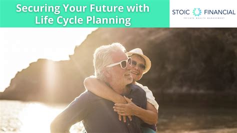 Securing Your Future with Life Cycle Planning | Stoic Financial Private