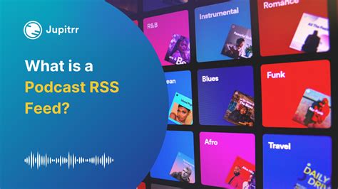 What Is A Podcast Rss Feed A Comprehensive Guide