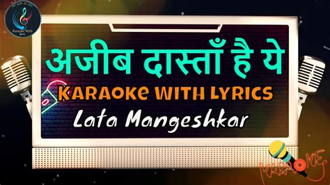 Ajib Dastan Hai Ye Karaoke With Scrolling Lyrics Lata Mangeshkar Karaoke Karaoke