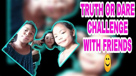 Truth Or Dare Challenge With My Friends Youtube