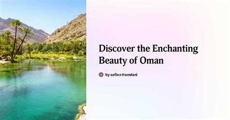 Discover the Enchanting Beauty of Oman