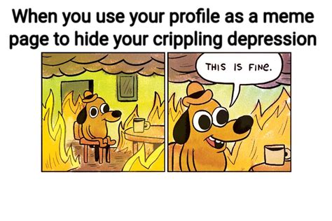 I Have Crippling Depression Meme By Chantoreyes Memedroid