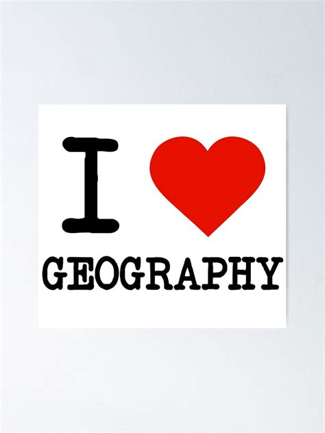 I Love Geography Poster For Sale By Staker Redbubble