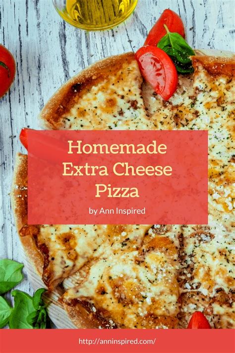 Homemade Extra Cheese Pizza Ann Inspired