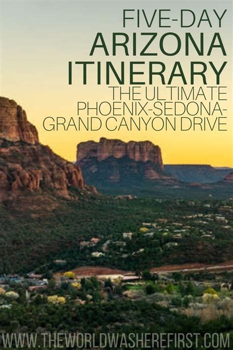 5 Day Arizona Itinerary Phoenix To Sedona To Grand Canyon Sedona To