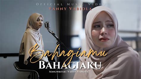 Vanny Vabiola Bahagiamu Bahagiaku Official Music Video Lagu