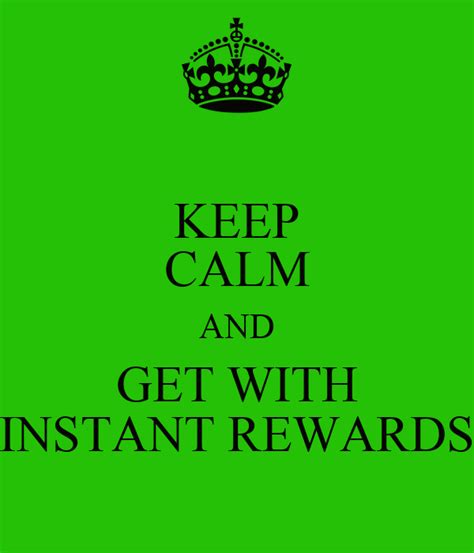Keep Calm And Get With Instant Rewards Poster Ciaramercado Keep