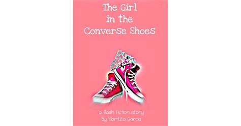 The Girl In The Converse Shoes By Yaritza Garcia