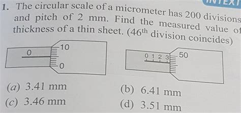 Answered 1 The Circular Scale Of A Micrometer Has 200 Divisions And