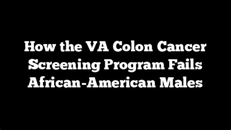 How The Va Colon Cancer Screening Program Fails African American Males Regarded
