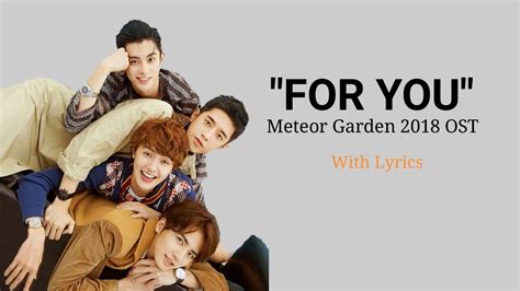 Meteor garden (ost) 2018 also performed. "For You"-Meteor Garden 2018 OST(With Lyrics)|F4 - YouTube